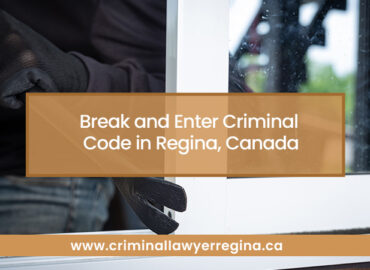 Break and Enter Criminal Code in Regina, Canada