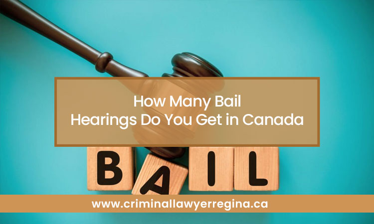How Many Bail Hearings Do You Get in Canada
